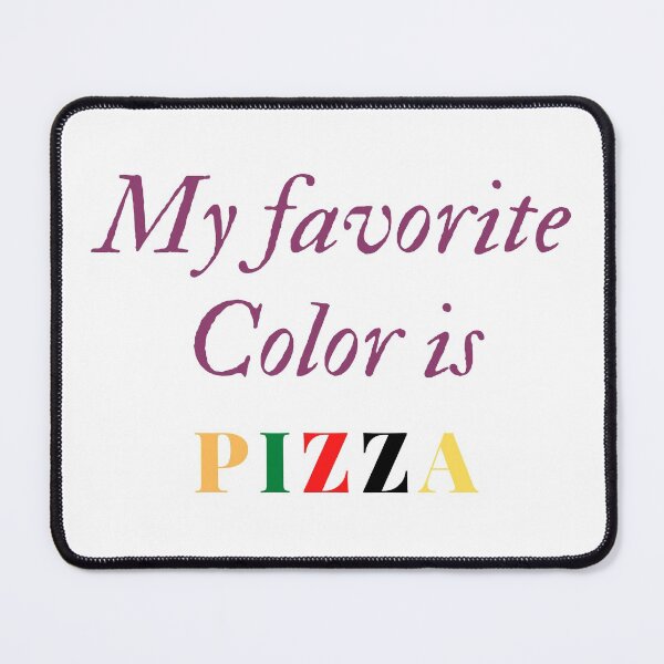 Item preview, My favorite Color is PIZZA  designed and sold by If-Art.