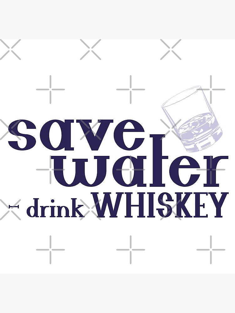 "Save Water Drink Whiskey Funny Scottish Joke" Poster for Sale by