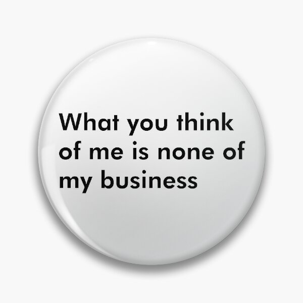 Item preview, What you think of me is none of my business Self Confident designed and sold by johnta17.