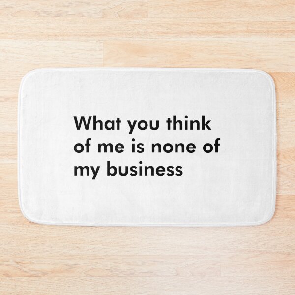 Item preview, What you think of me is none of my business Self Confident designed and sold by johnta17.