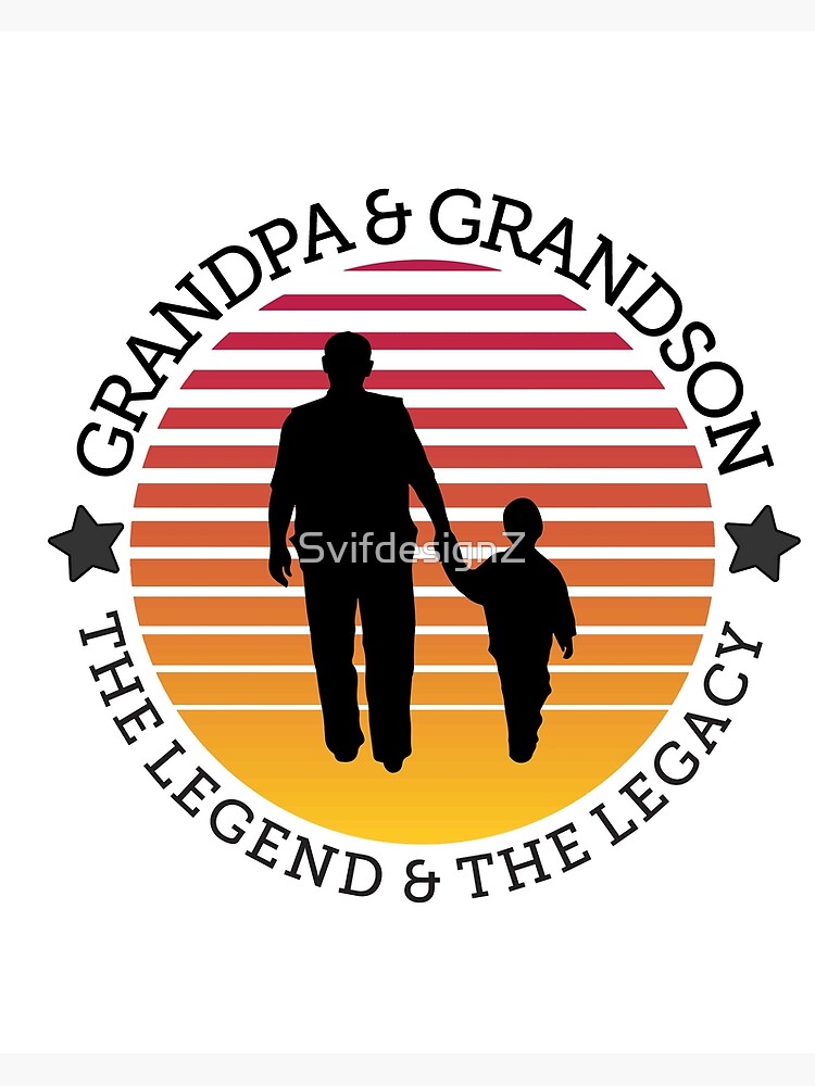 "Grandpa And Grandson The Legend And The Legacy" Poster for Sale by