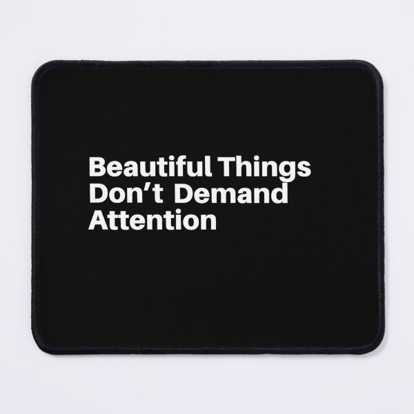 Item preview, Beautiful Things Don't Demand Attention Quote designed and sold by AritraSur.