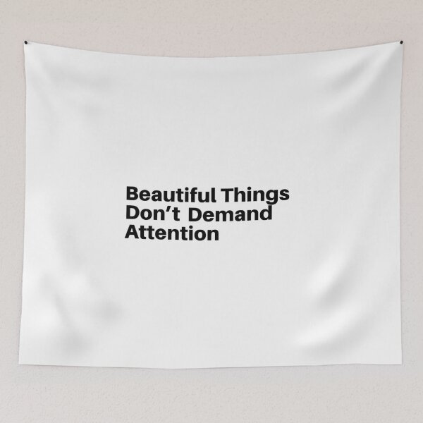 Item preview, Beautiful Things Don't Demand Attention Quote designed and sold by AritraSur.