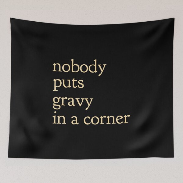 Item preview, Nobody Puts Gravy In a Corner / Funny Thanksgiving Dinner design designed and sold by CreatedByHeidi.