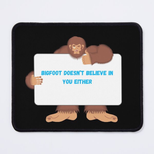 Item preview, Bigfoot doesn’t believe in you either/funny Bigfoot quote/Halloween Gifts  designed and sold by haRexia.