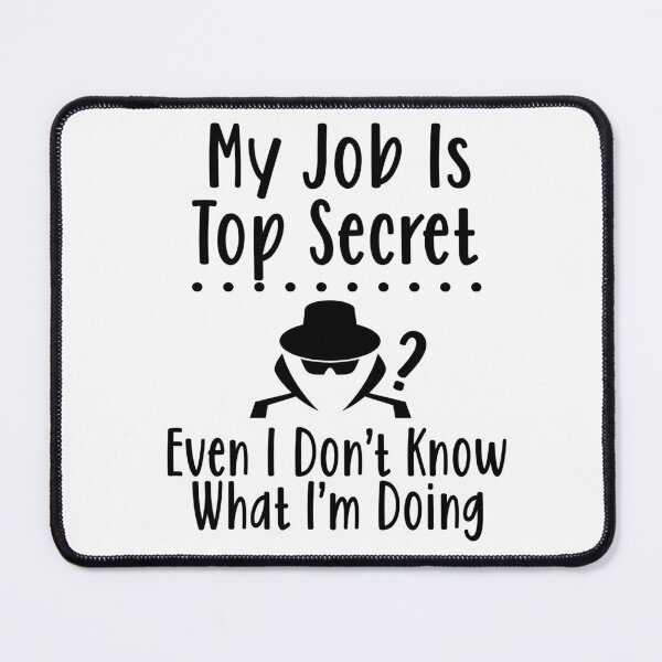 Item preview, My job is top secret design designed and sold by Montero17.
