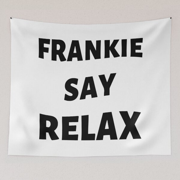 Item preview, Frankie Say Relax designed and sold by SkyAfterDusk.