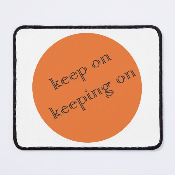 Item preview, Keep On Keeping On designed and sold by xorbah.