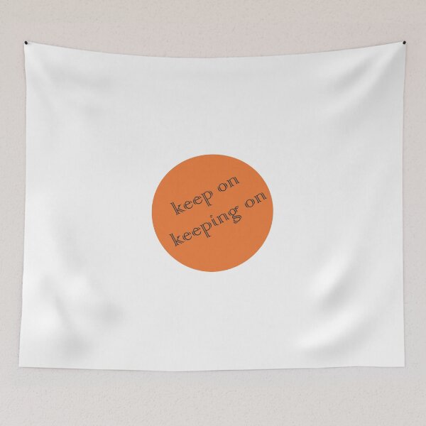 Item preview, Keep On Keeping On designed and sold by xorbah.