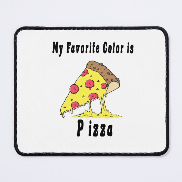 Item preview, My favorite color is pizza,it's Colorful design for pizza lovers designed and sold by fabricutie.