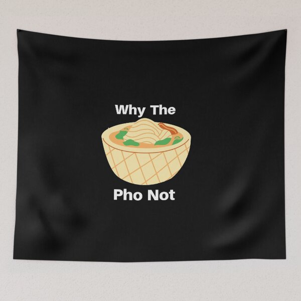 Item preview, Why The Pho Not Food Quote designed and sold by AritraSur.