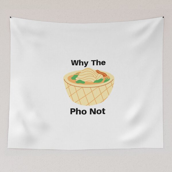 Item preview,  Why The Pho Not Food Quote designed and sold by AritraSur.