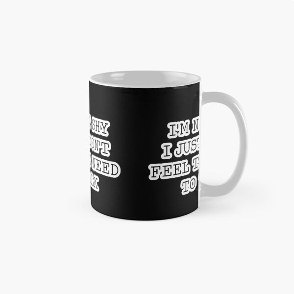 Item preview, I'm not shy I just don't feel the need to talk designed and sold by DemonicGloom.