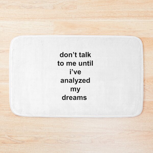 Item preview, don't talk to me until i've analyzed my dreams designed and sold by rayliotta.