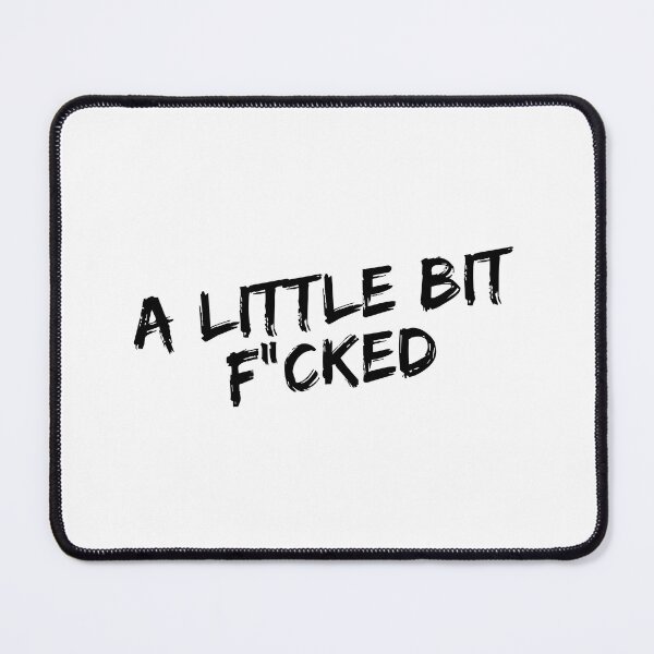 Item preview, A little bit F”cked designed and sold by Yoyo6980.