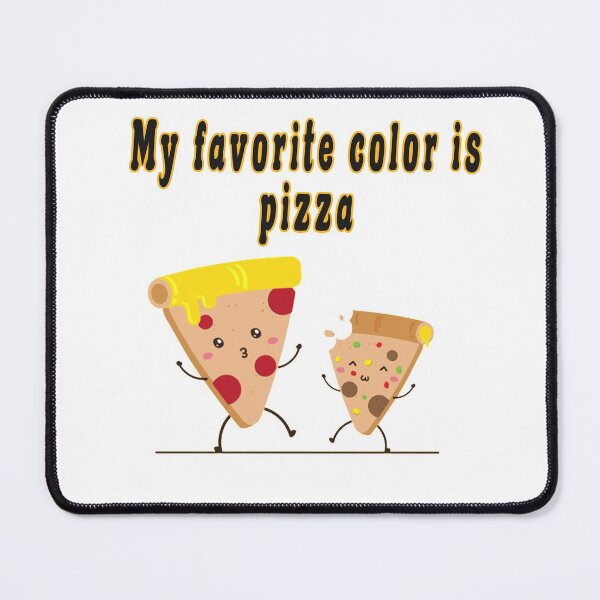 Item preview, My favorite color is pizza,it's Colorful design for pizza lovers designed and sold by fabricutie.