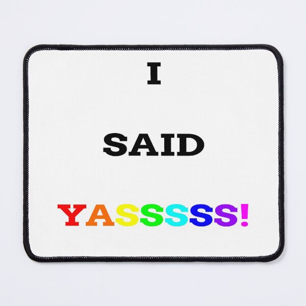 Item preview, i said yasssss! designed and sold by pinkinthenight.