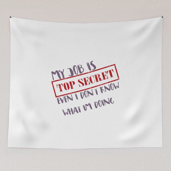 Item preview, My Job is TOP SECRET even i dont Know What im Doing designed and sold by ErmessThiings.