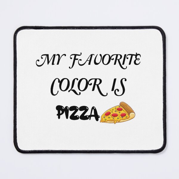 Item preview, My favorite color is pizza,it's Colorful design for pizza lovers designed and sold by fabricutie.