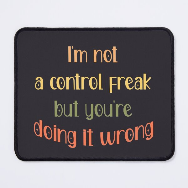 Item preview, Im not a Control freak but youre doing it wrong designed and sold by ErmessThiings.