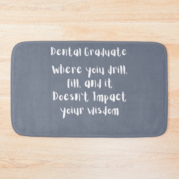 Item preview, Dental Graduate Where You drill, rill, and it doesn't impact your wisdom designed and sold by Shane Sites.