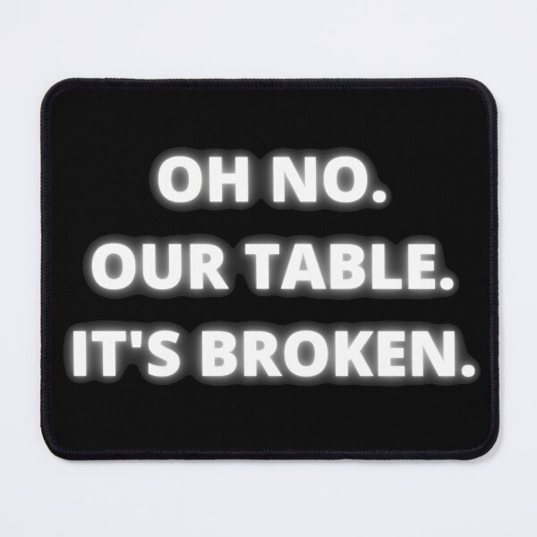 Item preview, Oh no. Our table. Its broken. designed and sold by Laura-stbr.