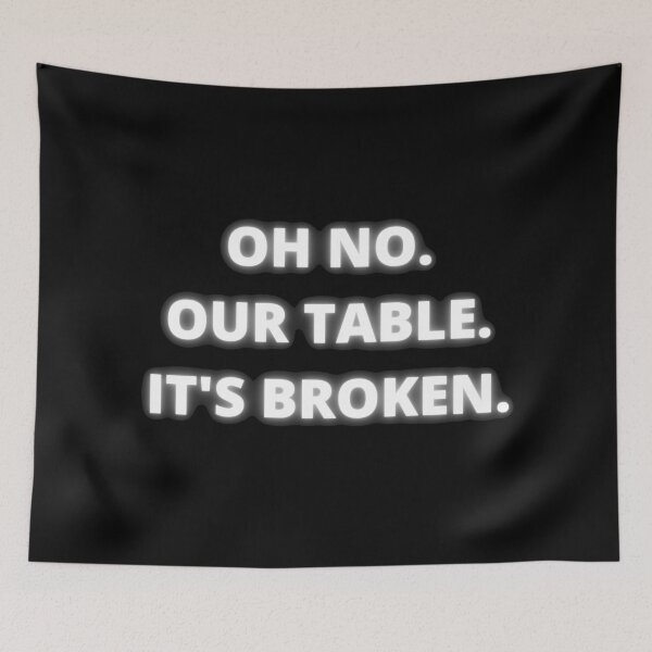 Item preview, Oh no. Our table. Its broken. designed and sold by Laura-stbr.