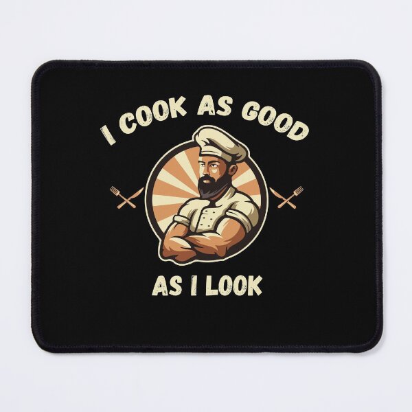 Item preview, I Cook Good As I Look Culinary Chef Cooking designed and sold by Dressed For Duty.