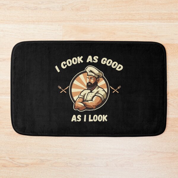 Item preview, I Cook Good As I Look Culinary Chef Cooking designed and sold by Dressed For  Duty.