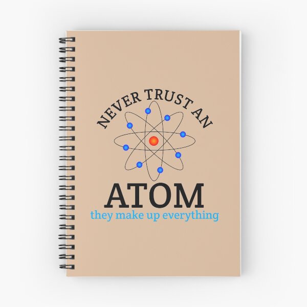 Item preview, Never Trust an Atom, they Make Up Everything funny science designed and sold by medbouk1.