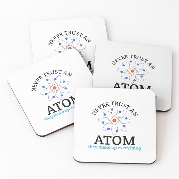Item preview, Never Trust an Atom, they Make Up Everything funny science designed and sold by medbouk1.