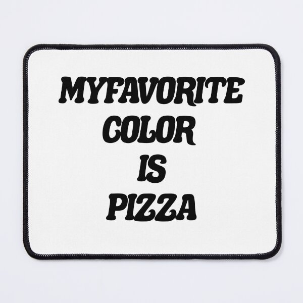 Item preview, My favorite color is pizza,it's Colorful design for pizza lovers designed and sold by fabricutie.