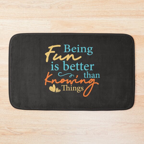 Item preview, Being Fun is Better than Knowing Things designed and sold by SweetbeStore.