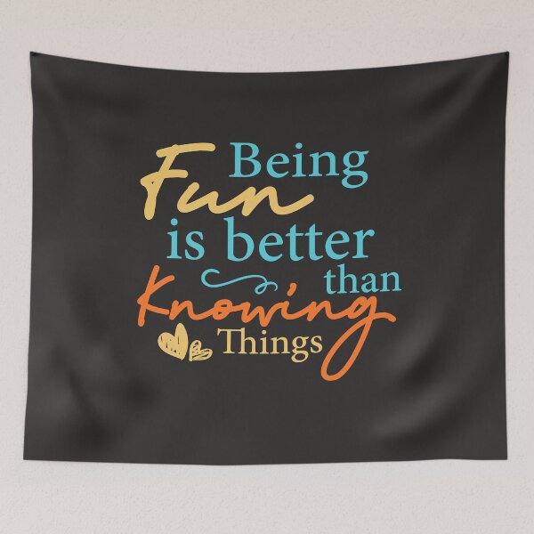 Item preview, Being Fun is Better than Knowing Things designed and sold by SweetbeStore.
