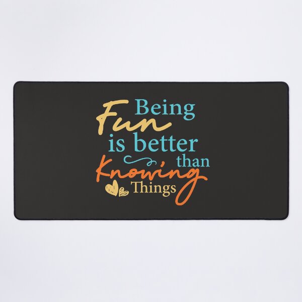 Item preview, Being Fun is Better than Knowing Things designed and sold by SweetbeStore.