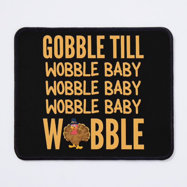 Item preview, Gobble Till You Wobble - Musical Turkey Thanksgiving Saying designed and sold by Vibbin4Life33.