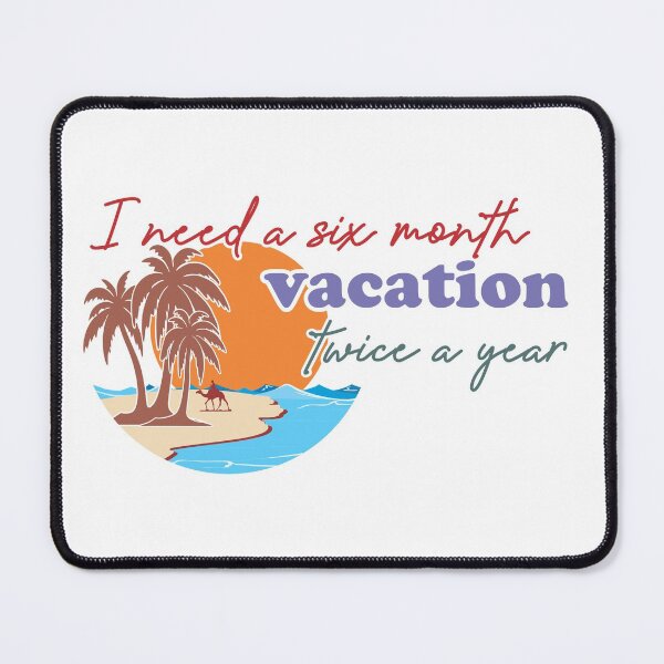 Item preview, I need a six month vacation twice a year designed and sold by grafixmaster.