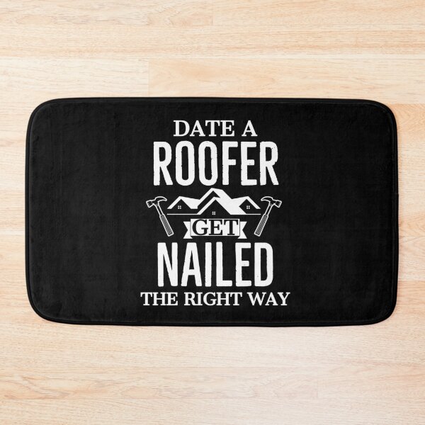 Item preview, Date a Roofer Get Nailed The Righ way Funny Gift designed and sold by AwesomeWorld1.
