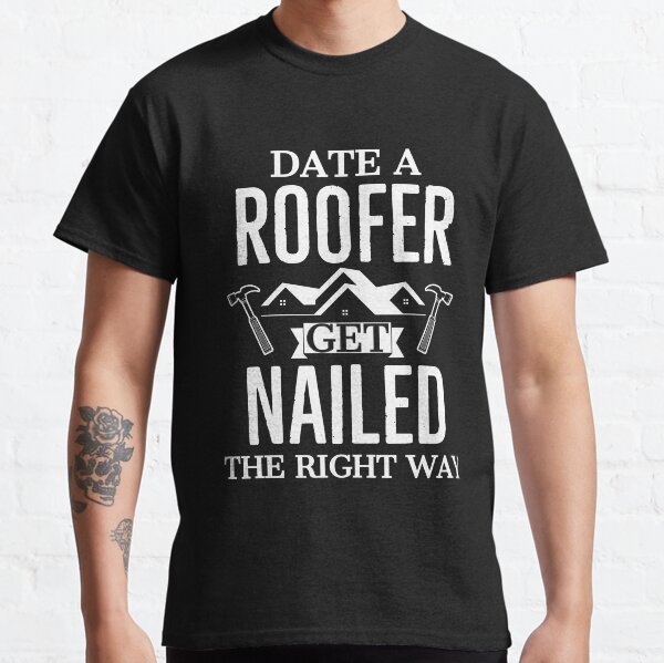 Funny roofer store t shirts