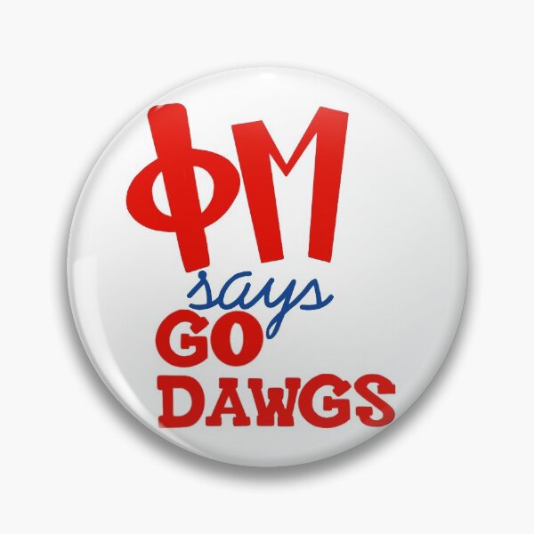 Artikelvorschau, Phi Mu sagt Go Dawgs Pin entworfen und verkauft von lcd93.