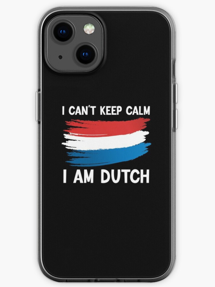 I Cant Keep Calm I am Dutch