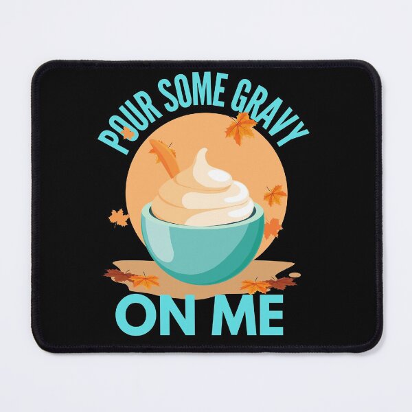 Item preview, Pour Some Gravy On Me - Mashed Potatoes Musical Fall Thanksgiving Saying designed and sold by Vibbin4Life33.