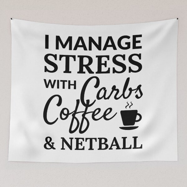Item preview, I manage stress with carbs, coffee and netball  designed and sold by TheGreenGoat.