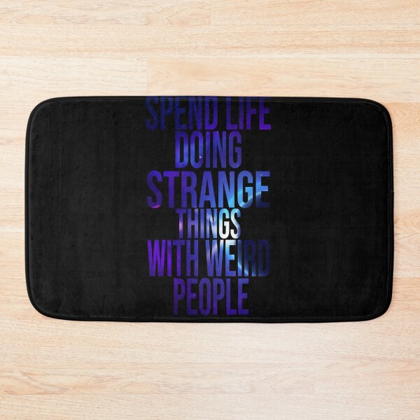 Item preview, spend life doing strange things with weird people designed and sold by dorento07.