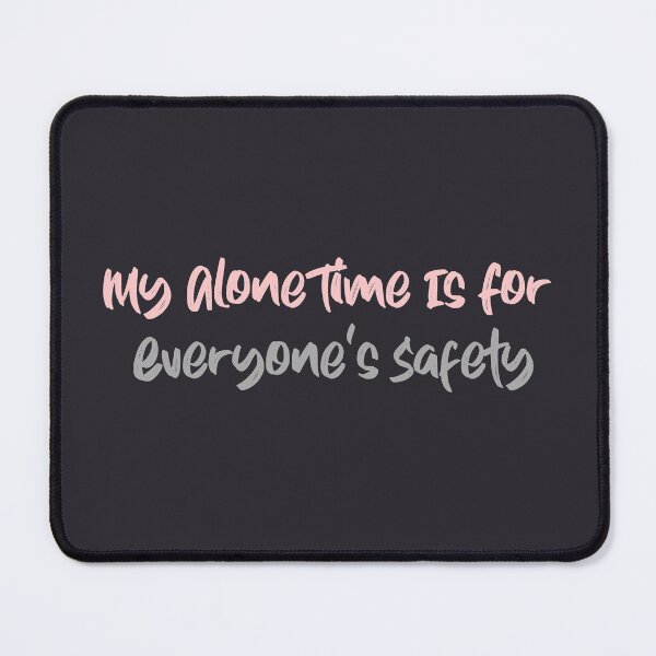 Item preview, My Alone Time is for Everyones safety designed and sold by ErmessThiings.