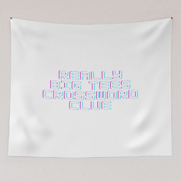 Item preview, Really Big Tees Crossword Clue designed and sold by GeminiDaydreamer.