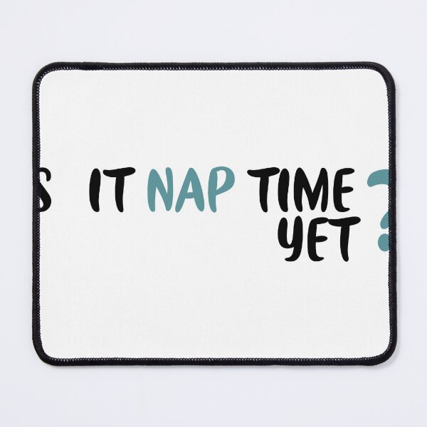 Item preview, Is it nap time yet?, daytime sleepiness designed and sold by ANAS HO.