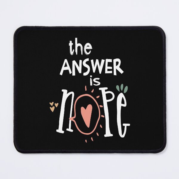Item preview, the answer is nope designed and sold by PicturePatty.