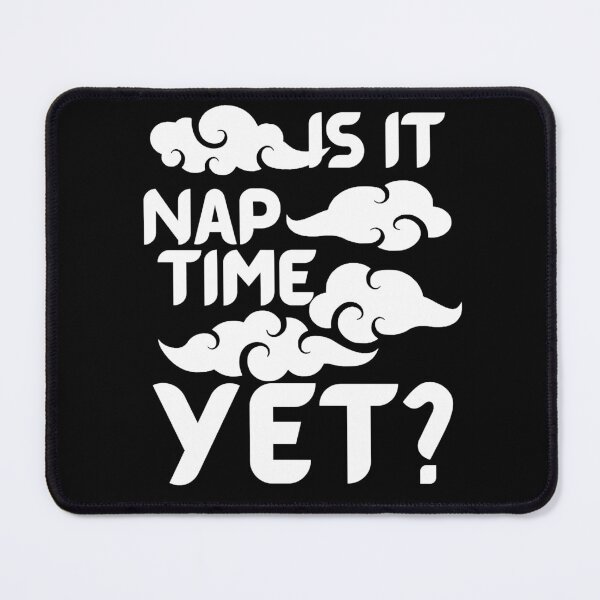 Item preview, Is it nap time yet? designed and sold by Chaos-Touch.