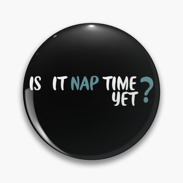 Item preview,   Is it nap time yet?, daytime sleepiness designed and sold by ANAS    HO.